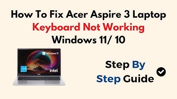 How To Fix Acer Aspire 3 Laptop Keyboard Not Working Windows 11/ 10