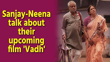 Sanjay Mishra Neena Gupta talk about their upcoming film Vadh