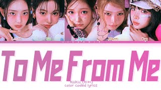 KiiiKiii To Me From Me (Prod. TABLO) Lyrics (Color Coded Lyrics)
