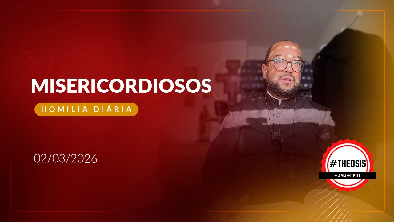 Homilia Diária - Misericordiosos | 2026.03.02