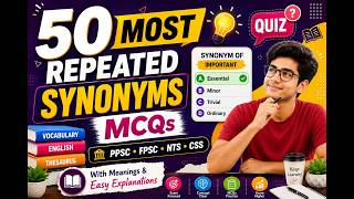 50 Most Repeated Synonyms MCQs|Most Important Synonyms MCQs for PPSC,KPPSC, FPSC & NTS Preparation