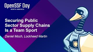 Securing Public Sector Supply Chains Is a Team Sport - Daniel Moch, Lockheed Martin