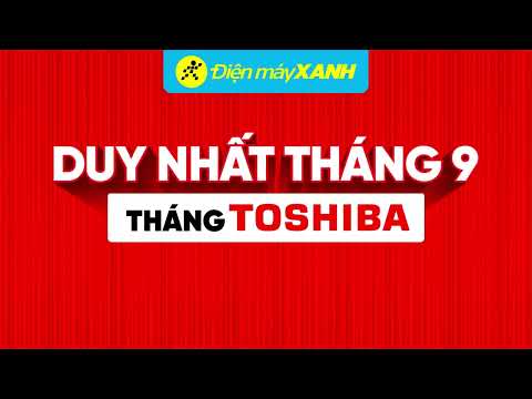 Tháng Toshiba | Cơ Hội Trúng Xe Toyota Innova | Tủ Lạnh Trả Chậm 0% Tặng Quà Xịn | Điện máy XANH