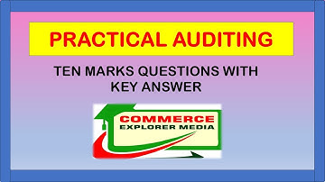 Practical auditing ten marks questions with key answer