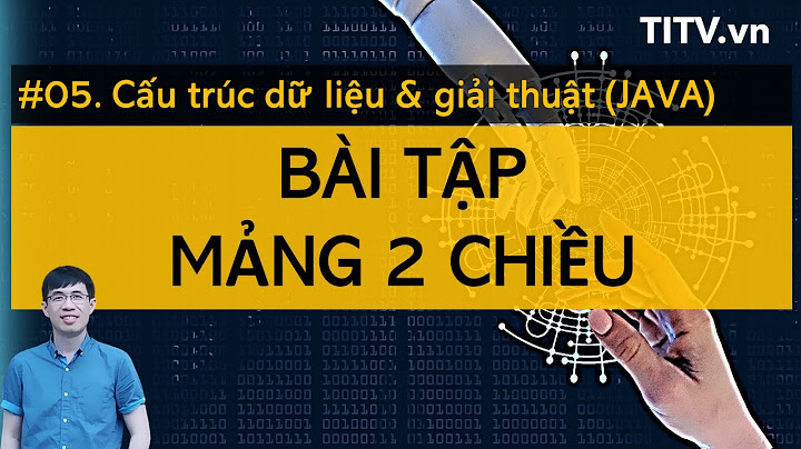 Bài tập về mảng 2 chiều trong java năm 2024