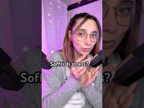 Se soffri di stress.. #asmr