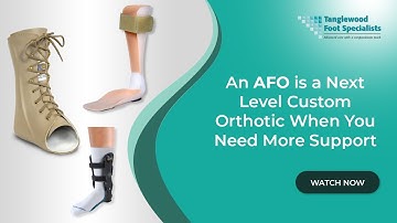 An AFO is a "Next Level" Custom Orthotic When You Need More Support