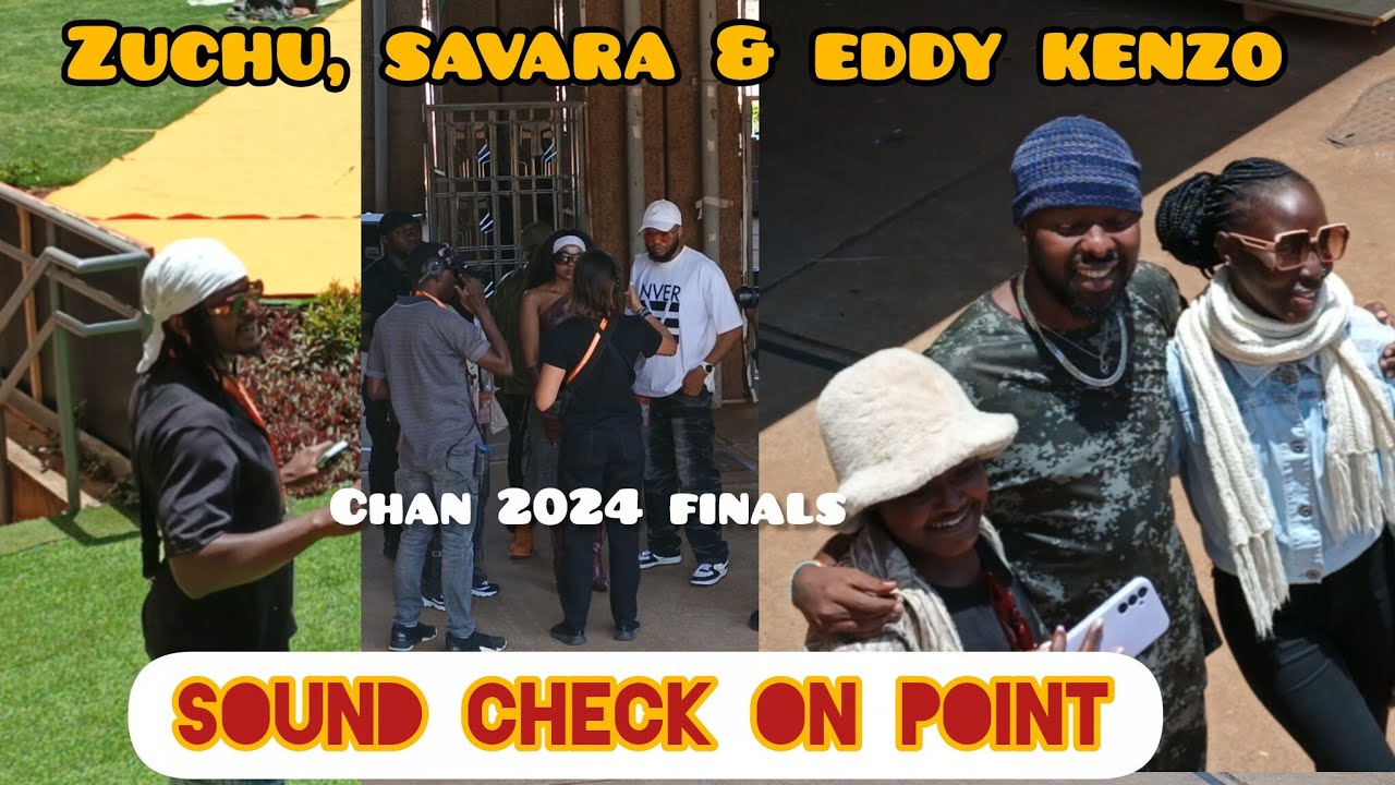 CHAN 2024 FINALS | ZUCHU, SAVARA & EDDY KENZO SOUND CHECKS AT KASARANI STADIUM 