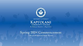 Kapi'olani Community College: Spring 2024 Commencement Ceremony 5:00pm HST