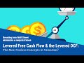 Levered Free Cash Flow and the Levered DCF: The Most Useless Concepts in Valuation?