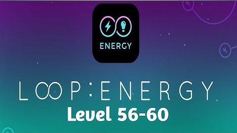 Infinity Loop Energy Level 56-60 Walkthrough