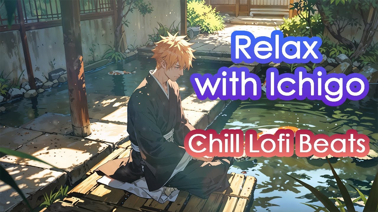Lofi Chill • Bleach Ichigo | Relaxing Beats to Focus, Study & Reflect