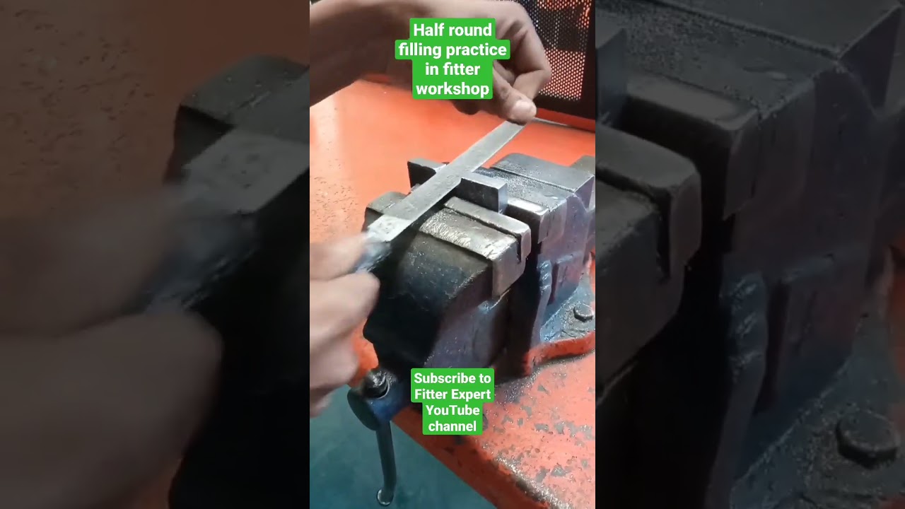 half round filling practice in fitter workshop 