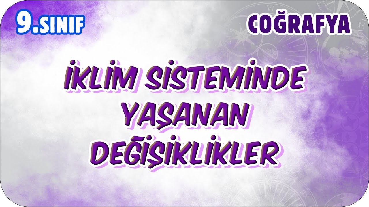 İklim Sisteminde Yaşanan Değişiklikler  | 9. Sınıf Coğrafya #2026