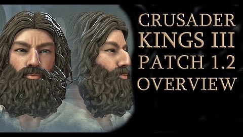 CRUSADER KINGS 3, PATCH 1.2, OVERVIEW + PREVIEW - Ruler Designer and a lot more!