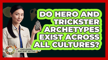 Do Hero And Trickster Archetypes Exist Across All Cultures?