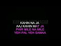 Aaj Kahin Na Ja Karaoke With Female Vocals | Bade Dil Wala