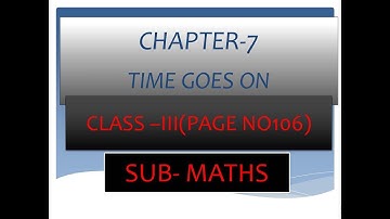MATHS CLASS 3  CHAPTER 7 - TIME GOES ON (SOLUTION OF PAGE 106 BASED NCERT)