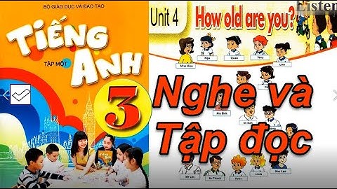 Tiếng  Anh  Lớp  3  UNIT 4 HOW OLD ARE YOU ( Luyện nghe và tập đọc tự nhiên )