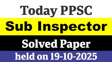 Today PPSC Sub Inspector Solved Paper 19 Oct 2025 | PPSc Sub Inspector Paper MCQs 2025 | SI Paper