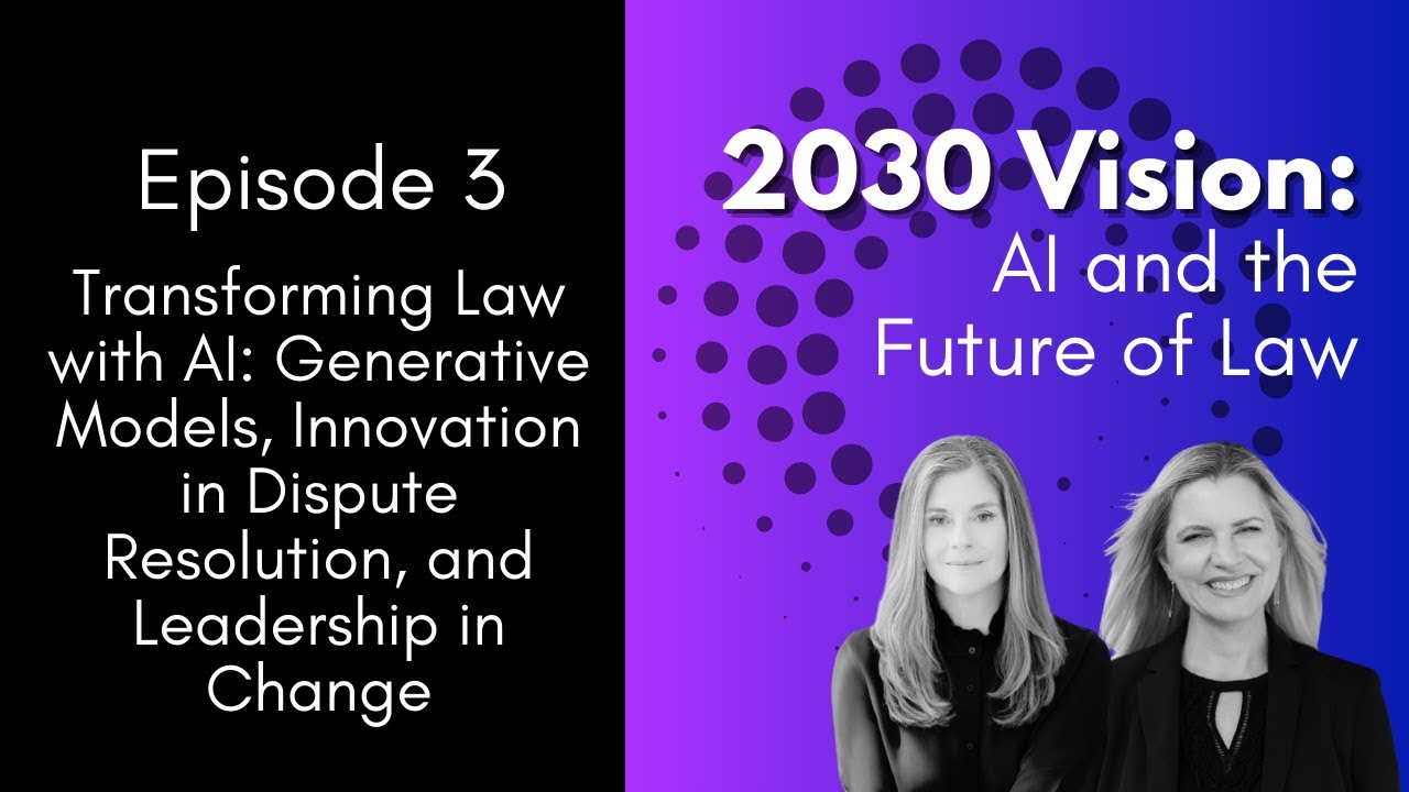 Generative Models, Innovation in Dispute Resolution & Leadership in Change [Episode 3]