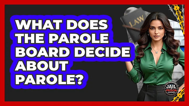What Does The Parole Board Decide About Parole? - Jail & Prison Insider