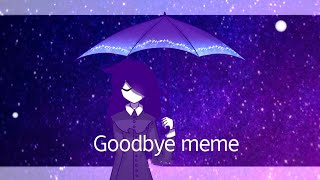 Goodbye [meme animation]
