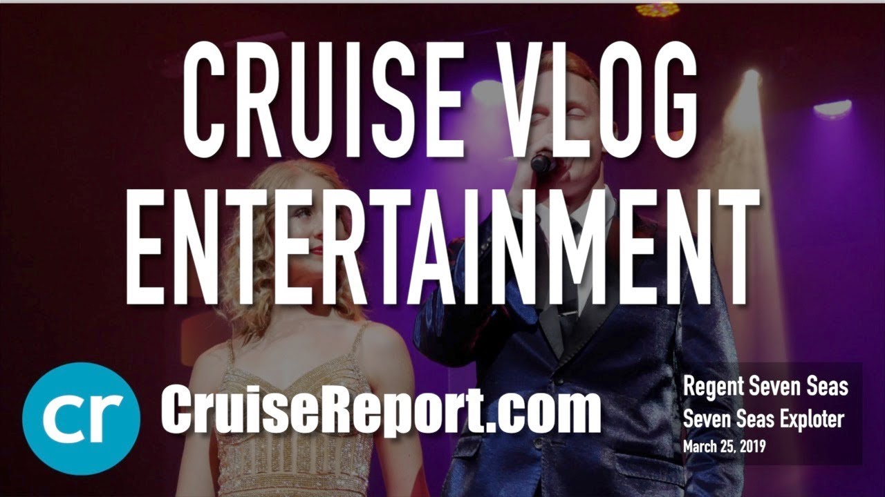 Cruise Vlog - Regent Seven Seas Explorer Entertainment