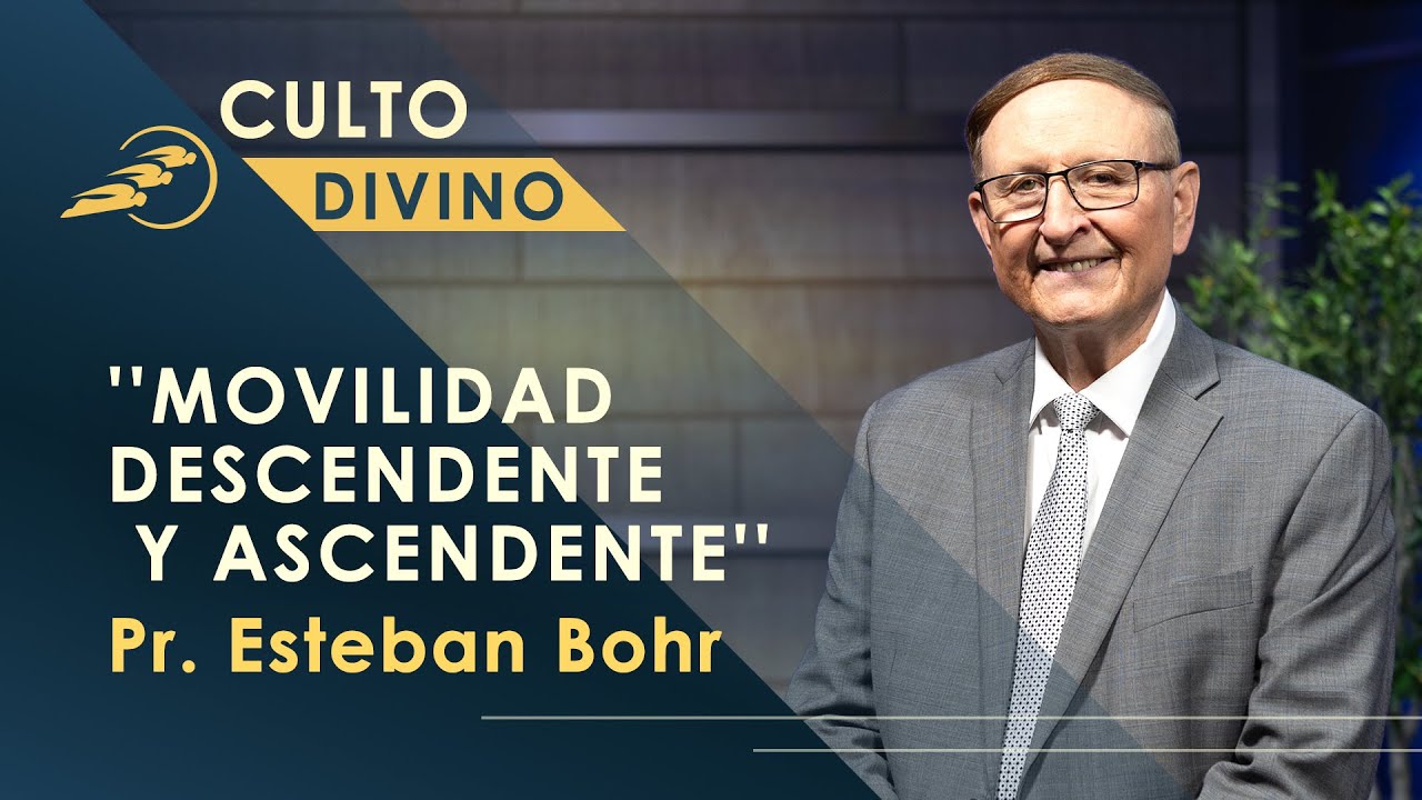 Parte 1, Movilidad Descendente y Ascendente, Pastor Esteban Bohr || Culto Divino