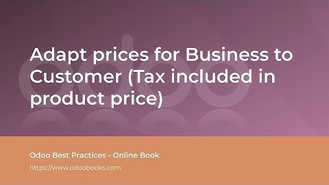 Adapt prices for Business to Customer (Tax included in product price) | Odoo Sale