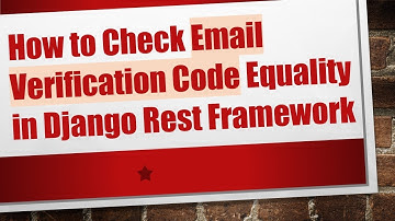 How to Check Email Verification Code Equality in Django Rest Framework