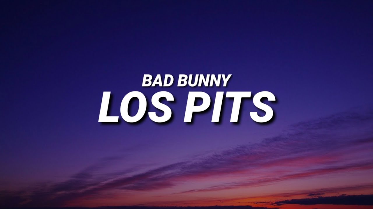 Watch Bad Bunny - LOS PITS (Letra/Lyrics) on YouTube Watch Bad Bunny - LOS PITS (Letra/Lyrics) on YouTube
