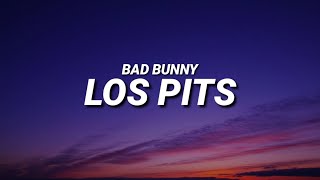 Bad Bunny - LOS PITS (Letra/Lyrics)