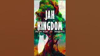 Jah Kingdom Mistah Dijah feat NoheRoots