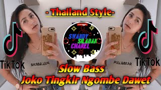 - Thailand Style x Slow Bass ❗️ Joko Tingkir Ngombe Dawet ( DJ Topeng Remix )