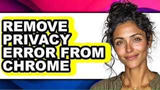 How to Remove Privacy Error from Chrome (only Way)