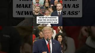 Trump on pardons: Make you as clean as ‘newborn baby’s ass’