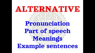 How to pronounce ALTERNATIVE | Meaning of ALTERNATIVE and usage (with examples).