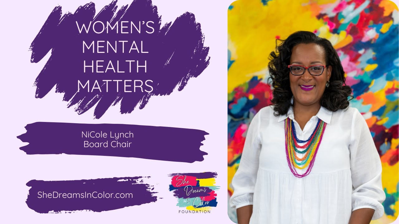 Women's #MentalHealth is Worth Fighting for, NiCole Lynch She Dreams In Color Foundation Board Chair
