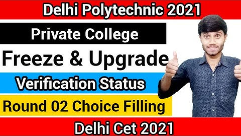 Delhi Polytechnic 2021 : Pvt Clg Round 01 Freeze & Verification | Round 02 Choice Filling : Cet 2021