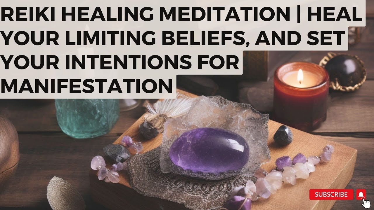 Reiki Healing Meditation | Heal your Limiting Beliefs, and Set Your ...