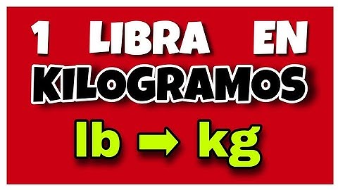 💥 Cuántos KILOGRAMOS hay en una LIBRA | lb ➡ kg