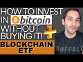 How to Invest in BITCOIN without buying BITCOIN! + Invest in Blockchain Technology with the HBLK ETF