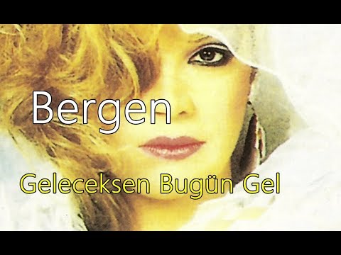 Bergen - Geleceksen Bugün Gel