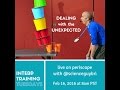 Dealing with the Unexpected - Interp Training Tuesday #3