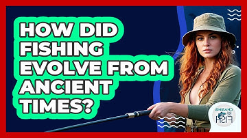 How Did Fishing Evolve From Ancient Times? - Chasing Big Fish