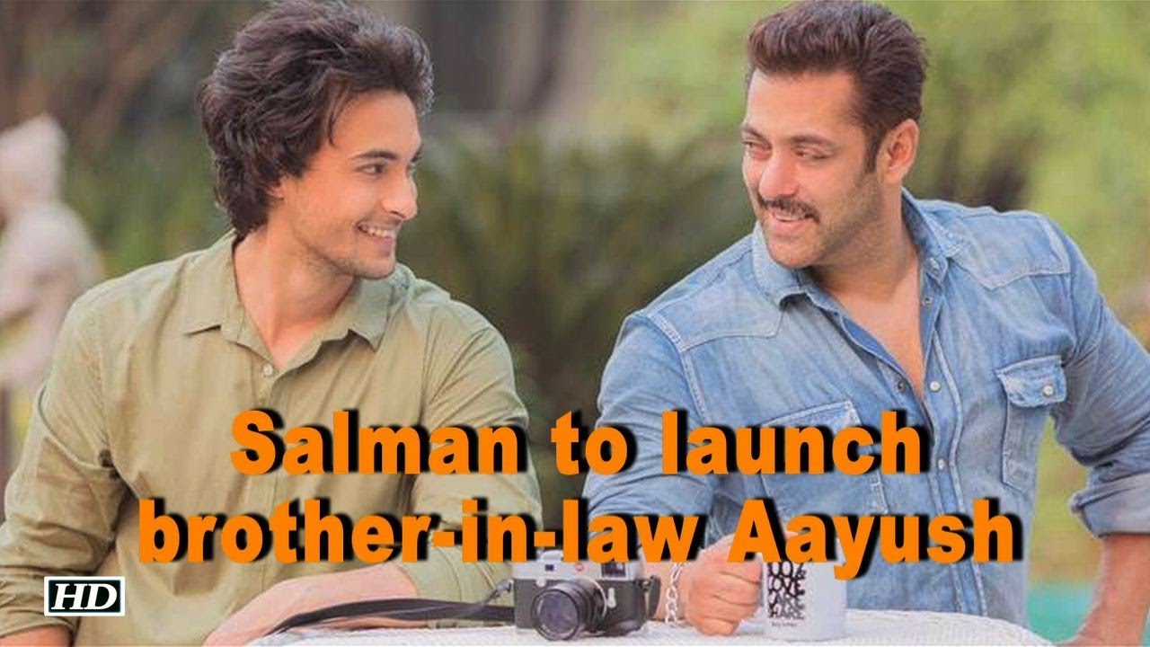 Salman to launch brother-in-law Aayush