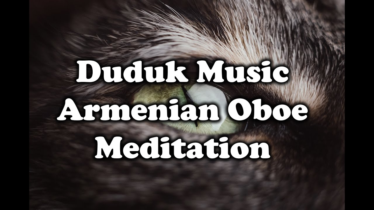 2 Hours Duduk Armenian Oboe Meditation Music Apricot wood