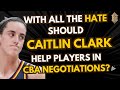 WNBA players have thrown HATE at CAITLIN CLARK NON STOP should she HELP with CBA negotiations?