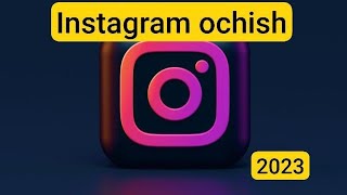 Instagram ochish oson yo‘li va xatosiz